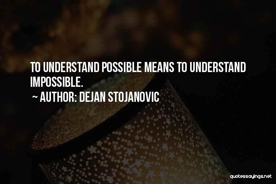 Impossible To Possible Quotes By Dejan Stojanovic