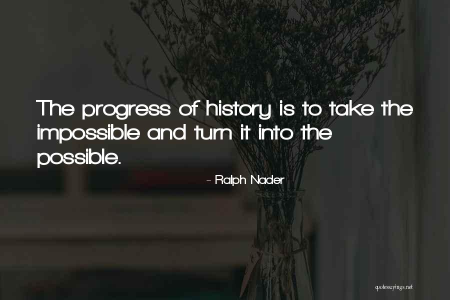 Impossible To Possible Quotes By Ralph Nader