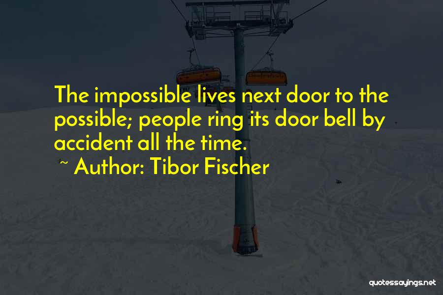 Impossible To Possible Quotes By Tibor Fischer