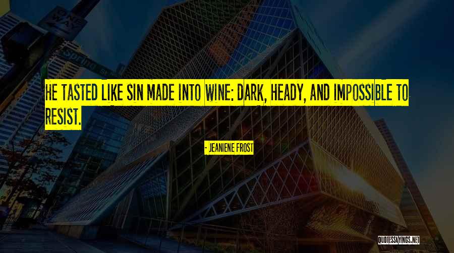 Impossible To Resist Quotes By Jeaniene Frost Impossible To Resist Quotes By Jeaniene Frost
