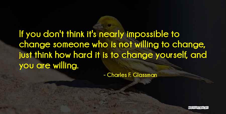 Impossible Without Change Quotes By Charles F. Glassman Impossible Without Change Quotes By Charles F. Glassman