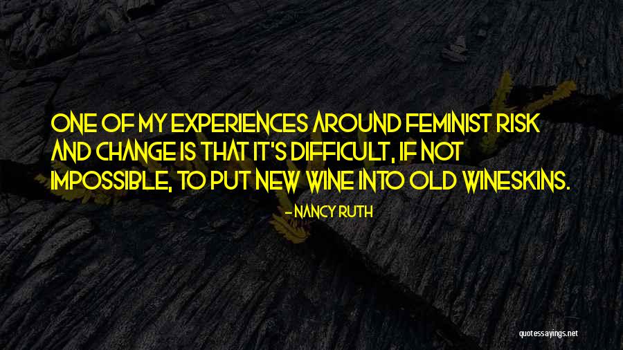 Impossible Without Change Quotes By Nancy Ruth Impossible Without Change Quotes By Nancy Ruth