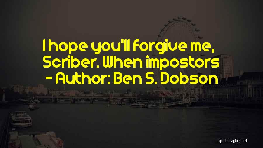 Impostors Quotes By Ben S. Dobson