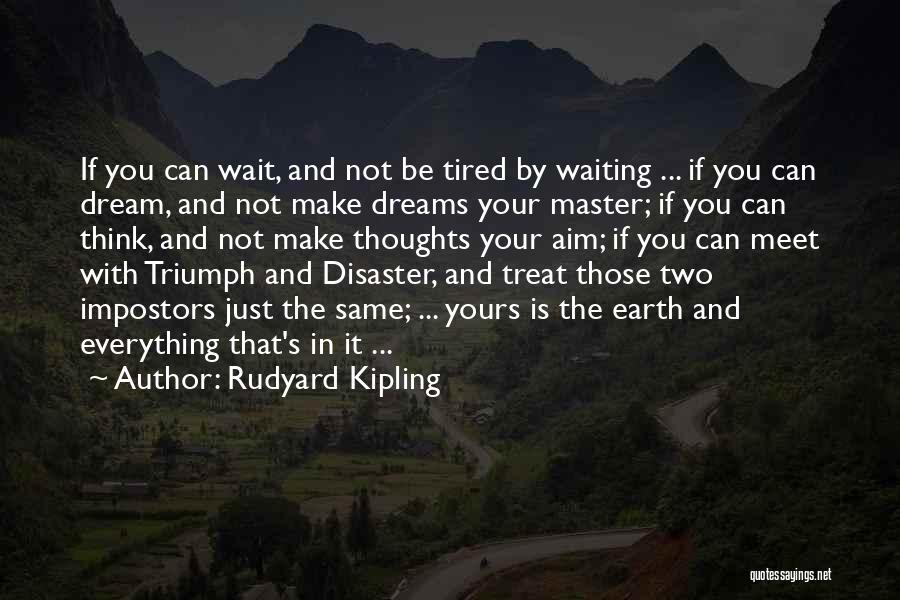 Impostors Quotes By Rudyard Kipling