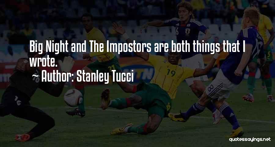 Impostors Quotes By Stanley Tucci