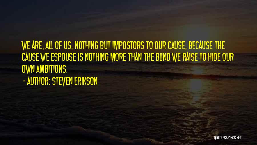 Impostors Quotes By Steven Erikson