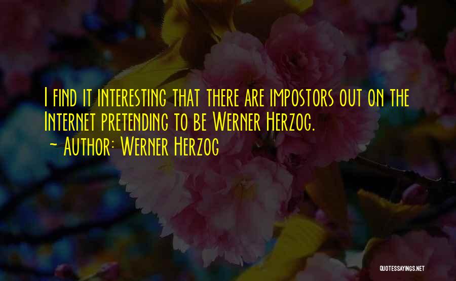 Impostors Quotes By Werner Herzog