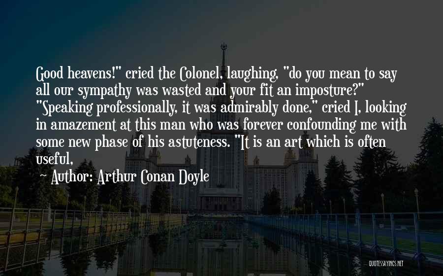 Imposture Quotes By Arthur Conan Doyle