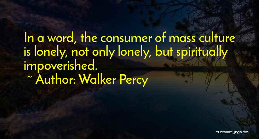 Impoverished Quotes By Walker Percy