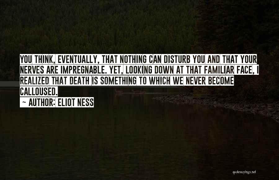 Impregnable Quotes By Eliot Ness