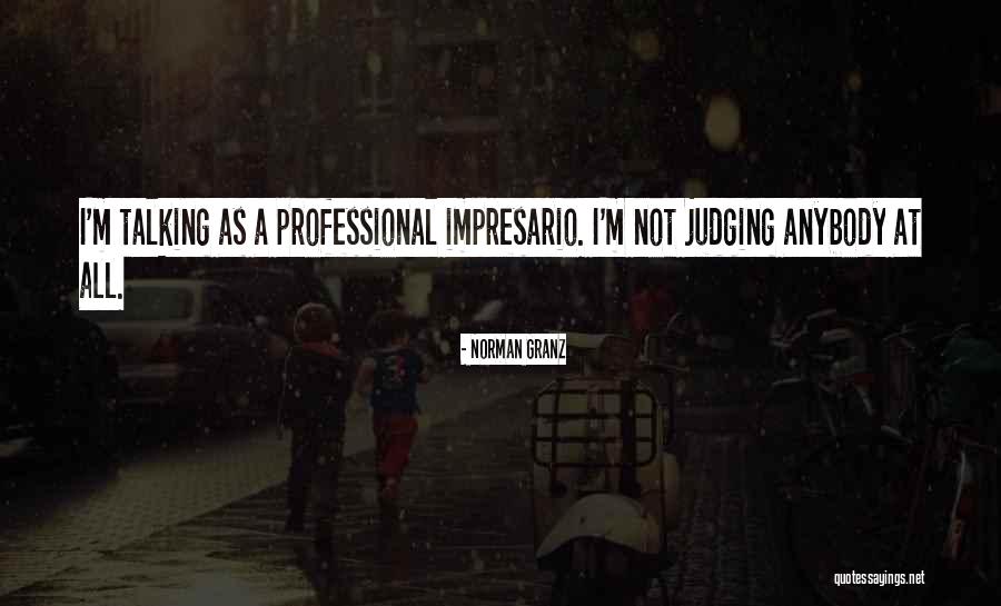 Impresario Quotes By Norman Granz Impresario Quotes By Norman Granz