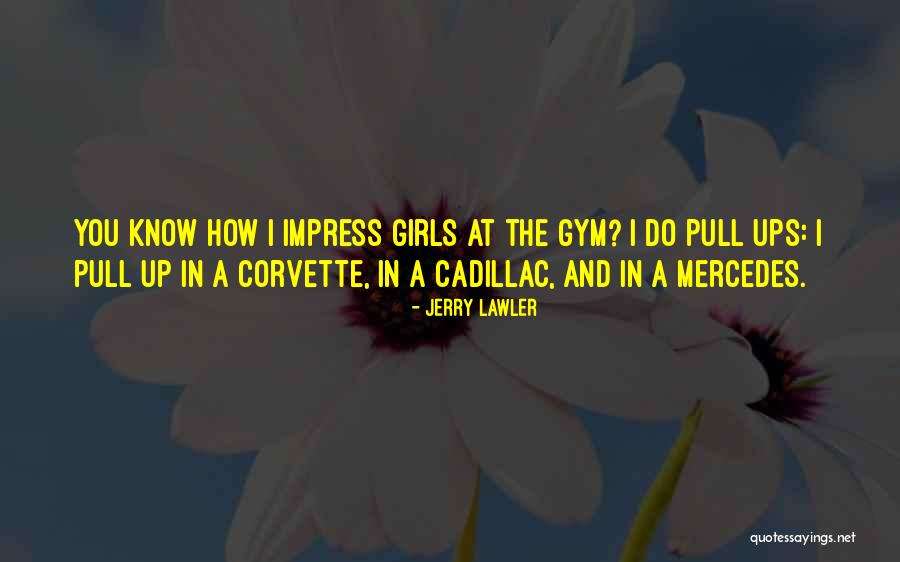 Impress A Girl With Quotes By Jerry Lawler Impress A Girl With Quotes By Jerry Lawler