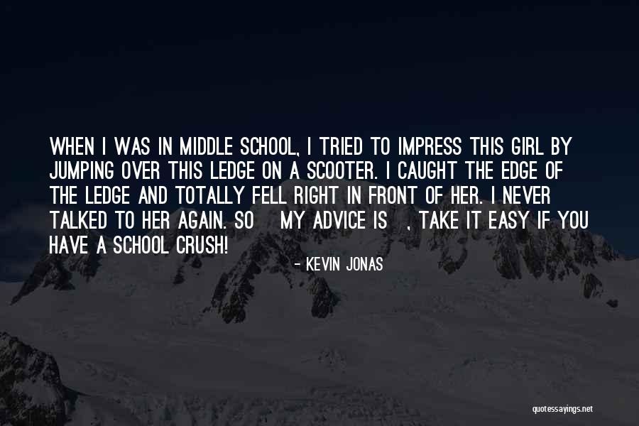 Impress A Girl With Quotes By Kevin Jonas Impress A Girl With Quotes By Kevin Jonas