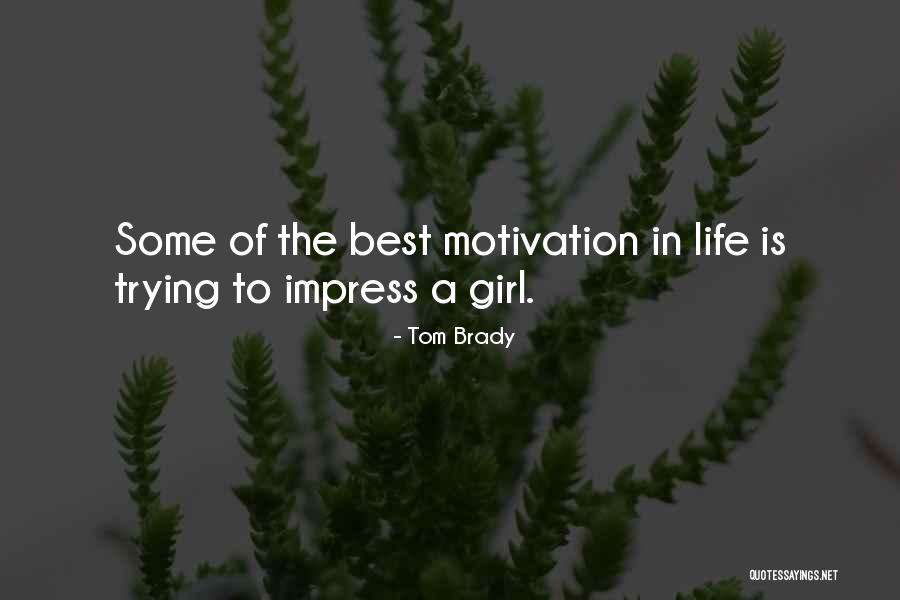 Impress A Girl With Quotes By Tom Brady Impress A Girl With Quotes By Tom Brady