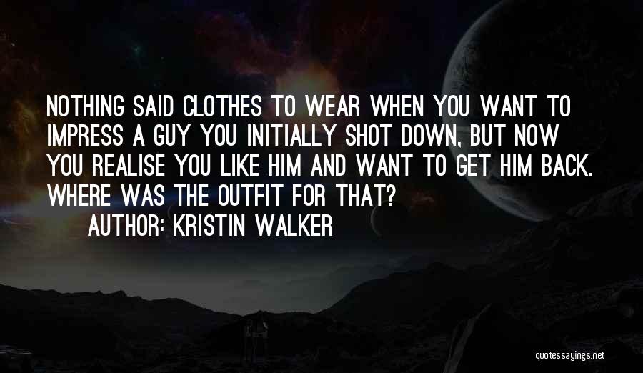 Impress A Guy Quotes By Kristin Walker