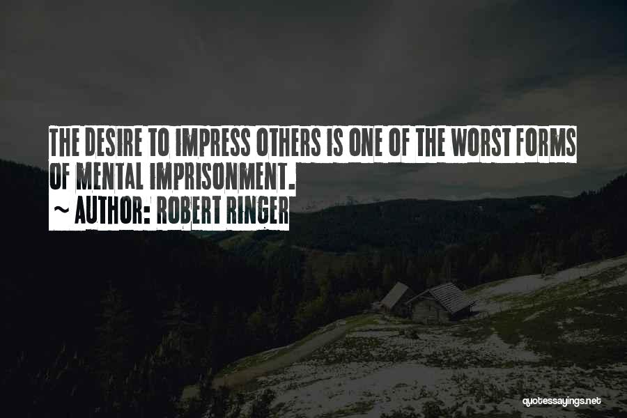 Impress Others Quotes By Robert Ringer