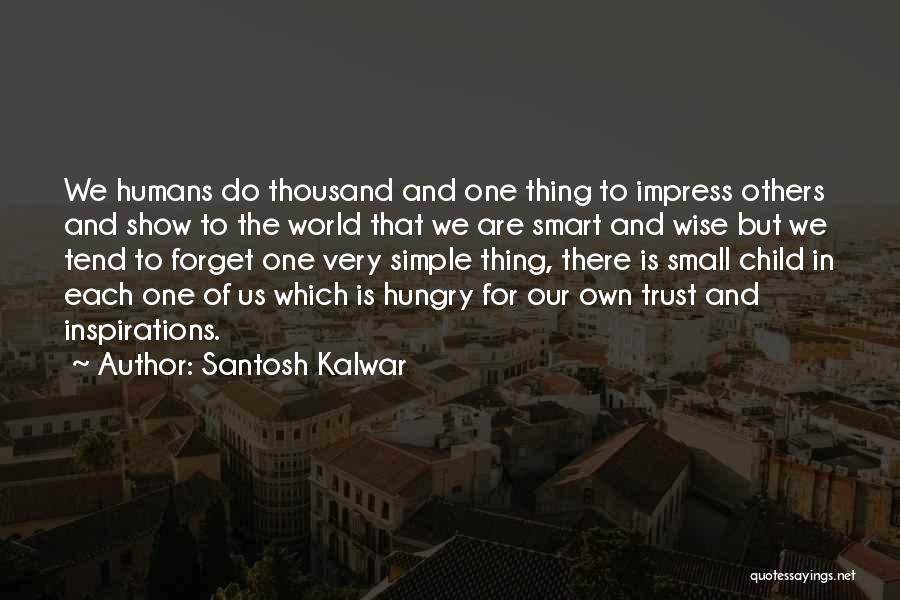 Impress Others Quotes By Santosh Kalwar