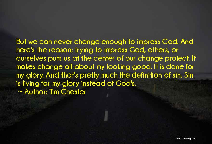 Impress Others Quotes By Tim Chester