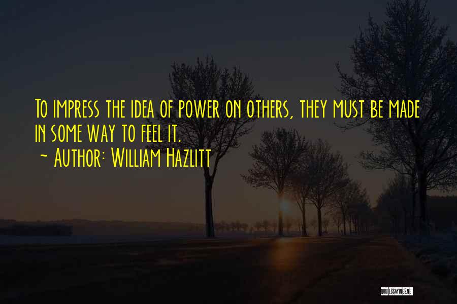 Impress Others Quotes By William Hazlitt