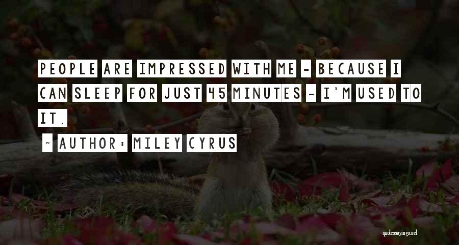 Impressed Quotes By Miley Cyrus