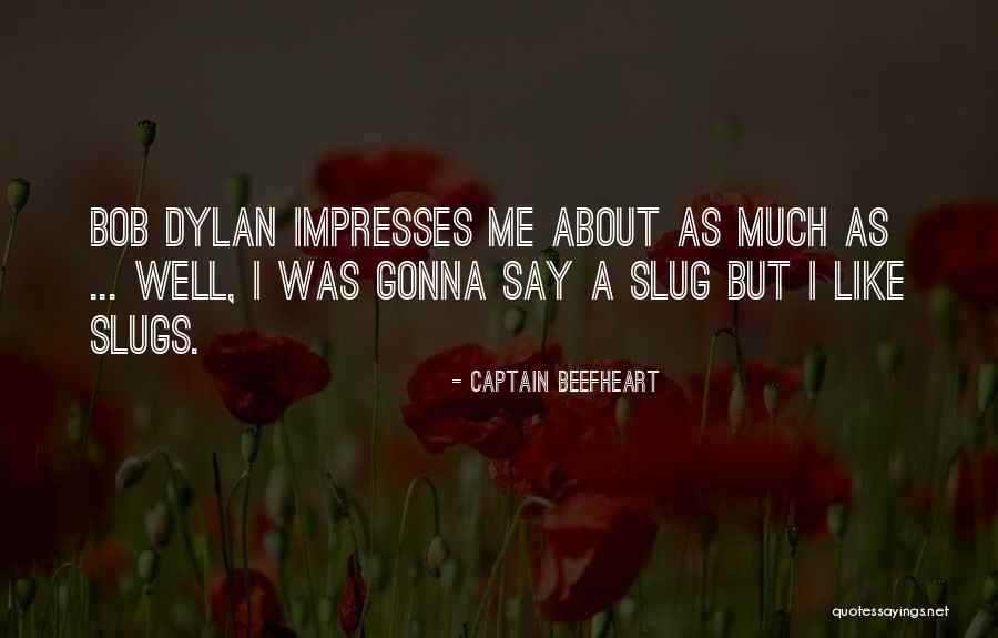 Impresses Quotes By Captain Beefheart