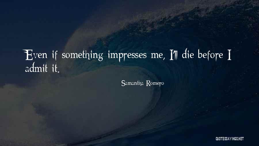 Impresses Quotes By Samantha Romero