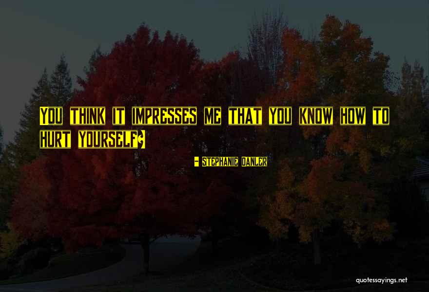 Impresses Quotes By Stephanie Danler