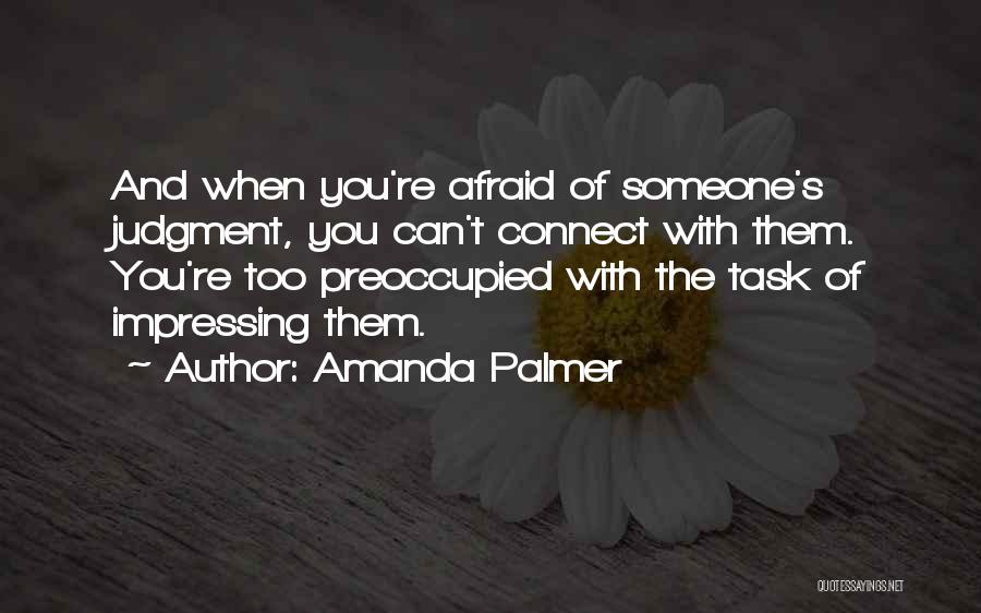 Impressing Others Quotes By Amanda Palmer