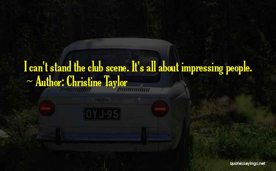 Impressing Others Quotes By Christine Taylor