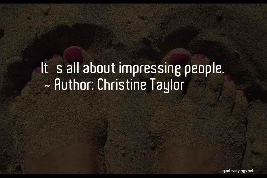 Impressing Others Quotes By Christine Taylor