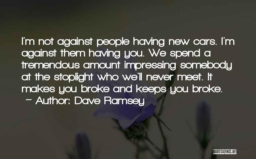 Impressing Others Quotes By Dave Ramsey