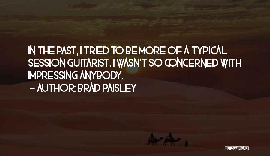 Impressing Quotes By Brad Paisley