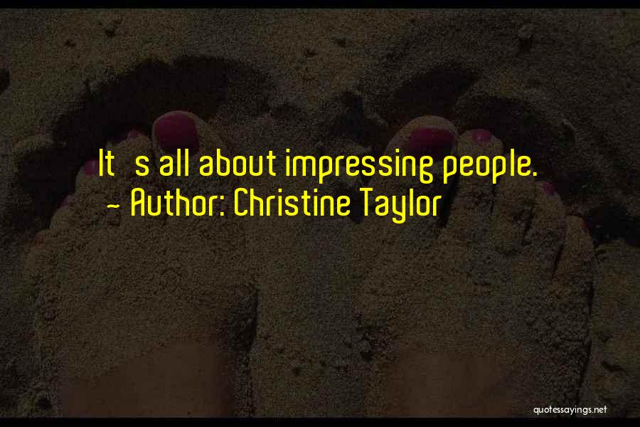 Impressing Quotes By Christine Taylor