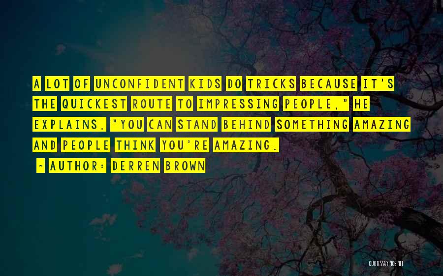 Impressing Quotes By Derren Brown