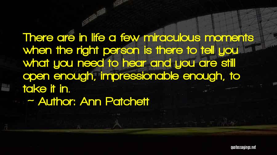 Impressionable Quotes By Ann Patchett
