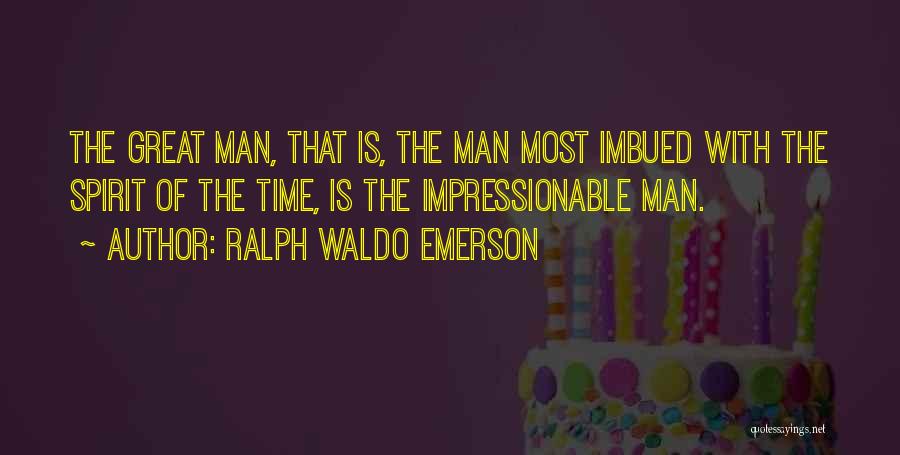 Impressionable Quotes By Ralph Waldo Emerson