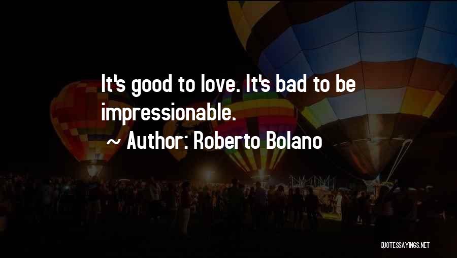Impressionable Quotes By Roberto Bolano