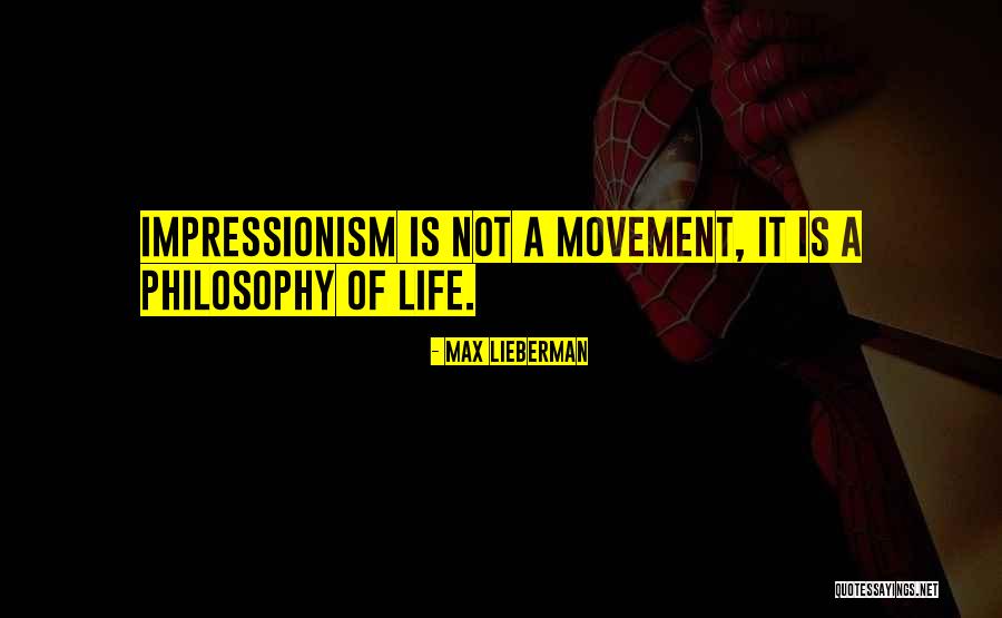 Impressionism Movement Quotes By Max Lieberman Impressionism Movement Quotes By Max Lieberman