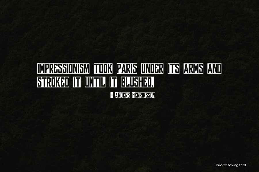 Impressionism Quotes By Anders Henriksson Impressionism Quotes By Anders Henriksson