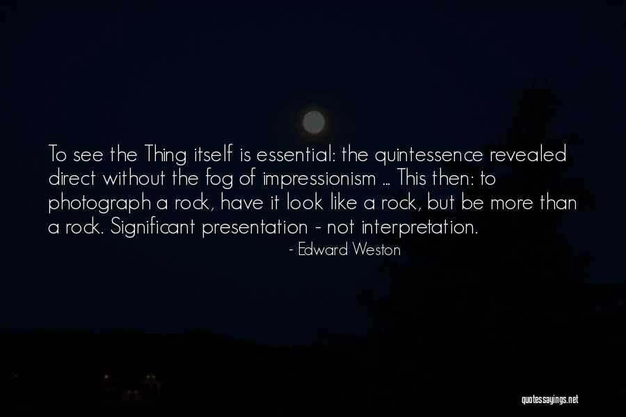 Impressionism Quotes By Edward Weston Impressionism Quotes By Edward Weston