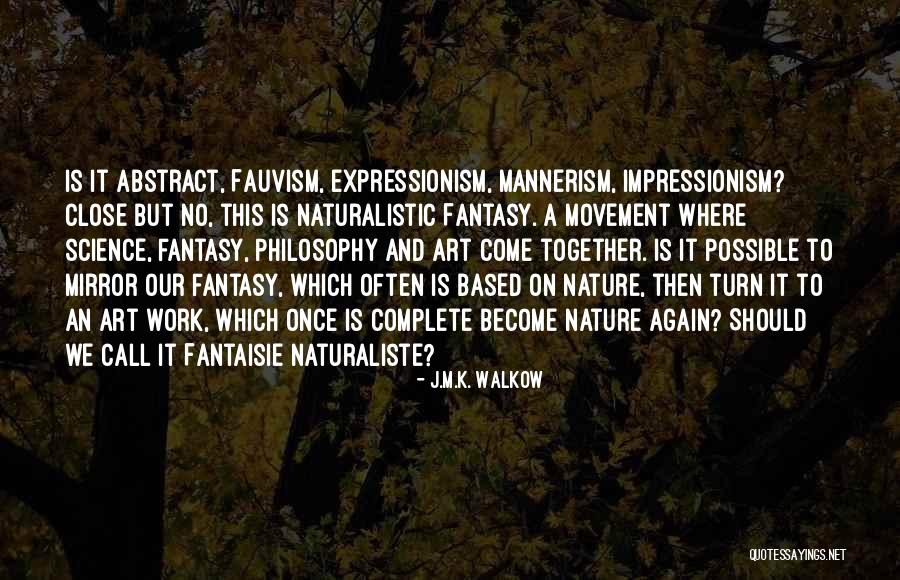 Impressionism Quotes By J.M.K. Walkow