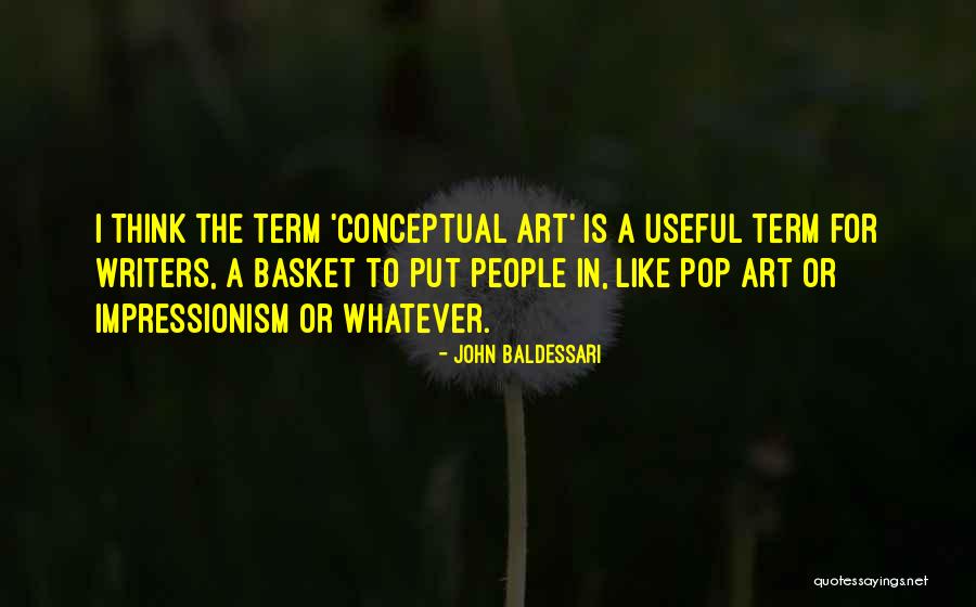 Impressionism Quotes By John Baldessari Impressionism Quotes By John Baldessari