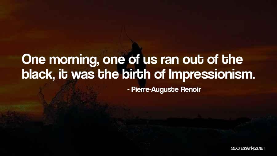 Impressionism Quotes By Pierre-Auguste Renoir