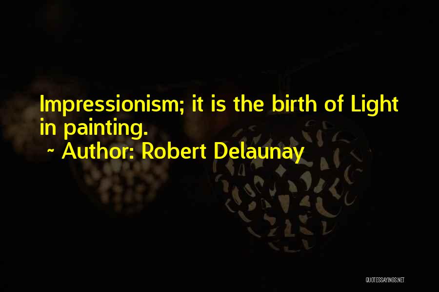 Impressionism Quotes By Robert Delaunay