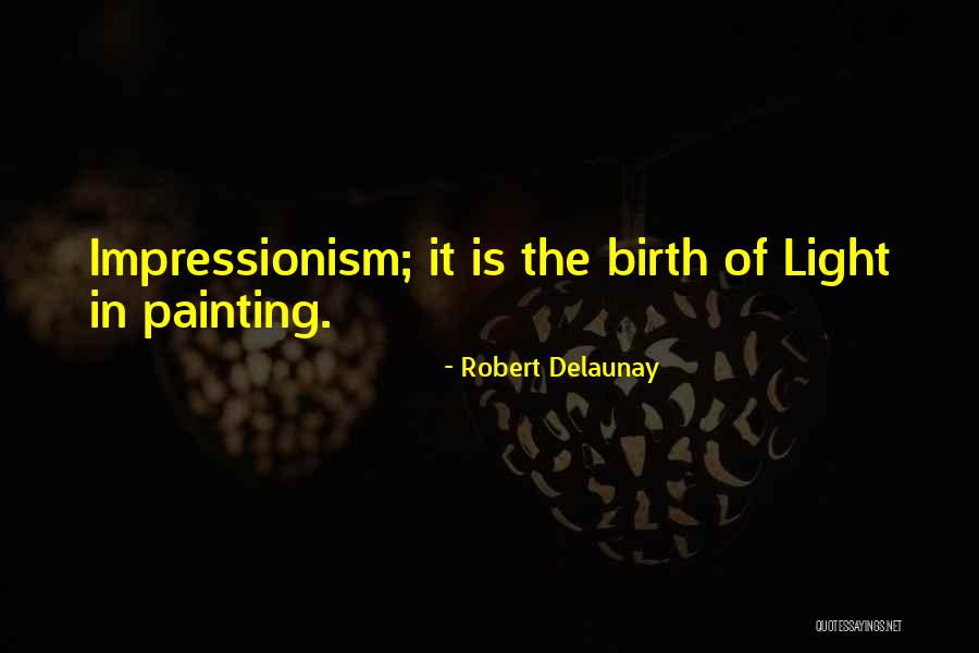 Impressionism Quotes By Robert Delaunay Impressionism Quotes By Robert Delaunay