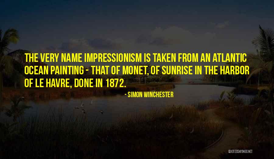 Impressionism Quotes By Simon Winchester Impressionism Quotes By Simon Winchester
