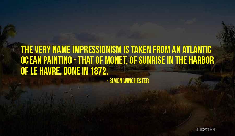 Impressionism Quotes By Simon Winchester