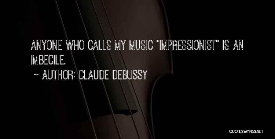 Impressionists Quotes By Claude Debussy