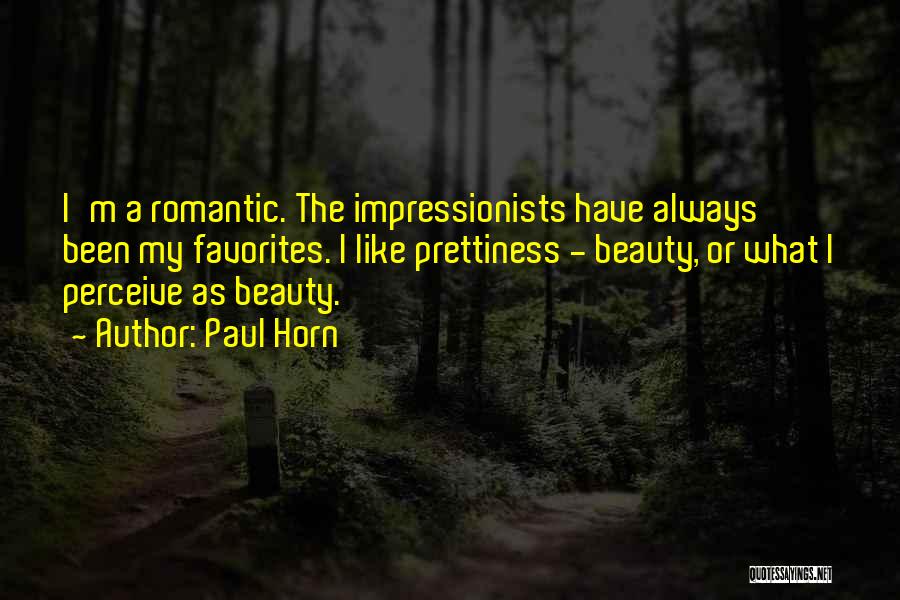 Impressionists Quotes By Paul Horn