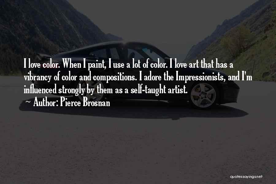 Impressionists Quotes By Pierce Brosnan